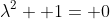 \lambda^2+ 1= 0