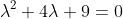 \lambda^2+4\lambda+9=0