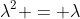 \lambda^2 = \lambda