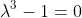 \lambda^3-1=0