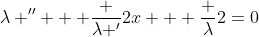 \lambda '' + \frac {\lambda '}{2x} + \frac {\lambda}{2}=0