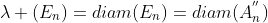 \lambda (E_n)=diam(E_n)=diam(A_n^{''})
