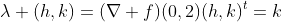 \lambda (h,k)=(\nabla f)(0,2)(h,k)^t=k