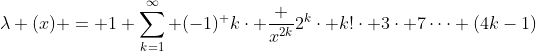 \lambda (x) = 1+\sum_{k=1}^{\infty} (-1)^ {k}\cdot \frac {x^{2k}}{2^{k}\cdot k!\cdot 3\cdot 7\dots (4k-1)}