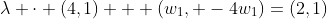 \lambda \cdot (4,1) + (w_1, -4w_1)=(2,1)