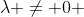 \lambda \not= 0 
