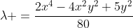\lambda =\frac{2x^4-4x^2y^2+5y^2}{80}