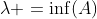 \lambda =\inf(A)