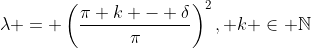 \lambda = \left(\dfrac{\pi k - \delta}{\pi}\right)^2, k \in \mathbb{N}