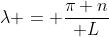 \lambda = {\pi n\over L}