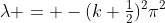 \lambda = -(k+\tfrac12)^2\pi^2