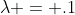\lambda = .1