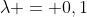 \lambda = 0,1