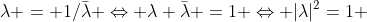 \lambda = 1/\bar{\lambda} \Leftrightarrow \lambda \bar{\lambda} =1 \Leftrightarrow |\lambda|^2=1 