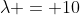 \lambda = 10
