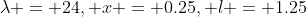 \lambda = 24, x = 0.25, l = 1.25