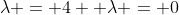 \lambda = 4  \lambda = 0