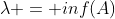 \lambda = inf(A)