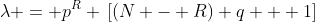 \lambda = p^R \,[(N - R) q + 1]