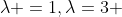 \lambda =1,\lambda=3 