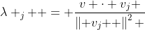 \lambda _j  = \frac{{v \cdot v_j }}{{\left\| {v_j } \right\|^2 }}