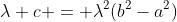 \lambda c = \lambda^2(b^2-a^2)