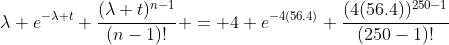 \lambda e^{-\lambda t} \frac{(\lambda t)^{n-1}}{(n-1)!} = 4 e^{-4(56.4)} \frac{(4(56.4))^{250-1}}{(250-1)!}