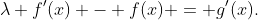 \lambda f'(x) - f(x) = g'(x).