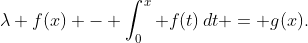 \lambda f(x) - \int_0^x f(t)\,dt = g(x).