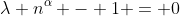 \lambda n^{\alpha} - 1 = 0