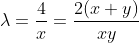 \lambda=\frac{4}{x}=\frac{2(x+y)}{xy}