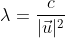 \lambda=\frac{c}{|\vec{u}|^2}