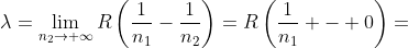\lambda=\lim_{n_2\to \infty}R\left(\frac{1}{n_1}-\frac{1}{n_2}\right)=R\left(\frac{1}{n_1} - 0\right)=