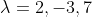 \lambda={2},{-3},{7}
