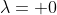 \lambda= 0