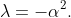 \lambda=-\alpha^{2}.