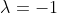 \lambda=-1