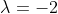 \lambda=-2