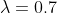 \lambda=0.7