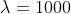 \lambda=1000