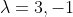 \lambda=3,-1