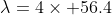 \lambda=4\times 56.4