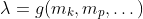 \lambda=g(m_k,m_p,\dots)