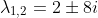 \lambda_{1,2}=2\pm8i