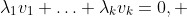 \lambda_{1}v_{1}+\ldots+\lambda_{k}v_{k}=0, 