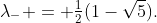 \lambda_- = \tfrac12(1-\sqrt5).