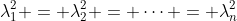 \lambda_1^2 = \lambda_2^2 = \cdots = \lambda_n^2