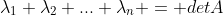 \lambda_1 \lambda_2 ... \lambda_n = detA
