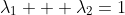 \lambda_1 + \lambda_2=1