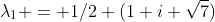 \lambda_1 = 1/2 (1+i \sqrt{7})